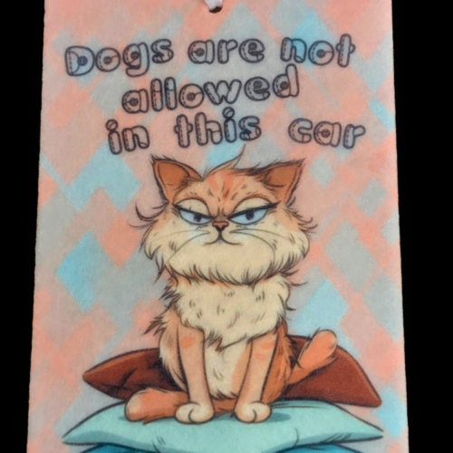 Humorous car freshener with a grumpy cat illustration and the text 'Dogs Are Not Allowed In This Car,' ideal for cat lovers