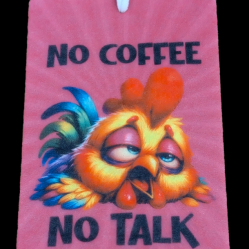 Tired chicken with the phrase 'No Coffee, No Talk' on a car freshener, perfect for coffee lovers who need their caffeine